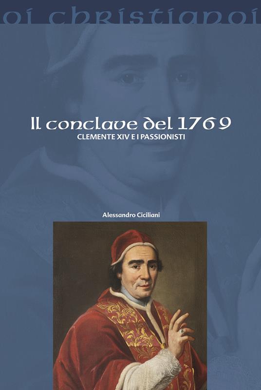 Il Conclave del 1769. Clemente XIV e i Passionisti - Alessandro Ciciliani - copertina