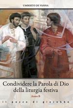 Condividere la Parola di Dio della liturgia festiva. Anno B