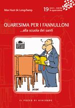 Quaresima per i fannulloni... Alla scuola dei santi. Vol. 19