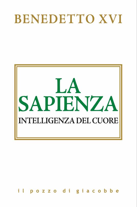 La sapienza. Intelligenza del cuore - Benedetto XVI (Joseph Ratzinger) - copertina