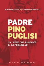 Padre Pino Puglisi. Un leone che ruggisce di disperazione