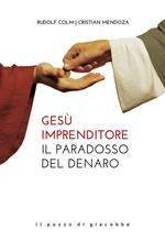 Gesù imprenditore. Il paradosso del denaro