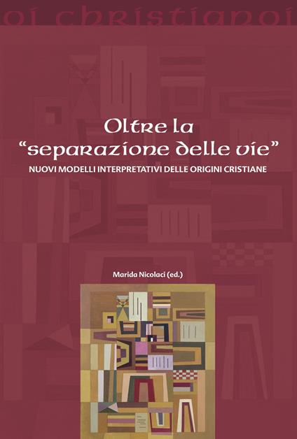 Oltre la «separazione delle vie». Nuovi modelli interpretativi delle origini cristiane - copertina