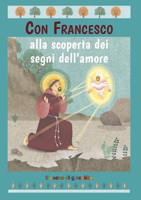 Con Francesco alla scoperta dei segni dell'amore - Barbara Baffetti - copertina