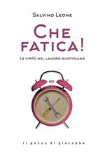 Che fatica! Le virtù nel lavoro quotidiano