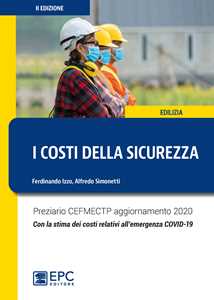 Image of I costi della sicurezza. Preziario CEFMECTP aggiornamento 2020. Con la stima dei costi relativi all'emergenza COVID-19