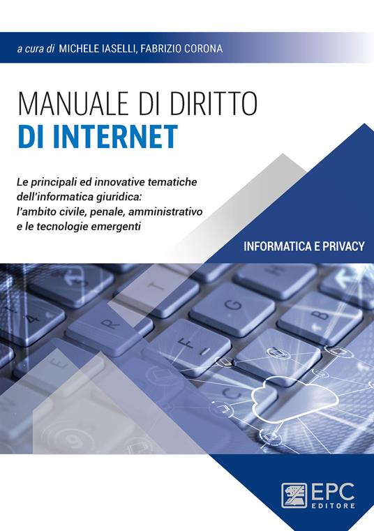 Manuale di diritto di Internet. Le principali ed innovative tematiche dell'informatica giuridica: l'ambito civile, penale, amministrativo e le tecnologie emergenti - copertina