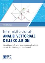 Infortunistica stradale: analisi vettoriale delle collisioni. Metodologia grafica per la valutazione delle velocità dei veicoli coinvolti negli incidenti stradali