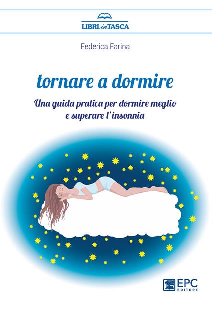 Tornare a dormire. Una guida pratica per dormire meglio e superare l'insonnia - Federica Farina - ebook