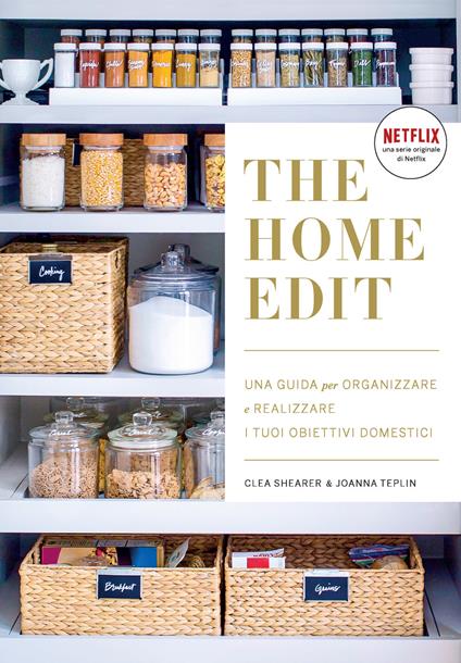 The home edit. Una guida per organizzare e realizzare i tuoi obiettivi domestici - Clea Shearer,Joanna Teplin - ebook