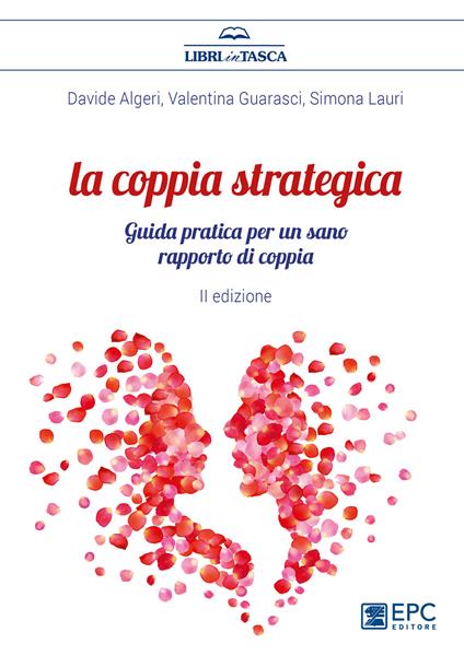 La coppia strategica. Guida pratica per un sano rapporto di coppia. Nuova ediz. - Davide Algeri,Valentina Guarasci,Simona Lauri - copertina