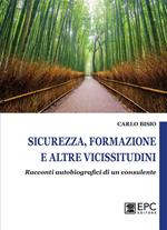 Sicurezza, formazione e altre vicissitudini. Racconti autobiografici di un consulente