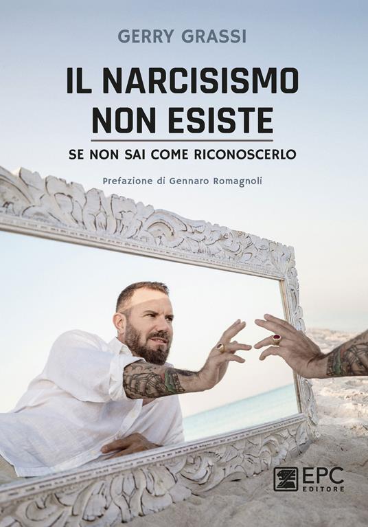 Il narcisismo non esiste. Se non sai come riconoscerlo - Gerry Grassi - ebook