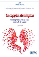 La coppia strategica. Guida pratica per un sano rapporto di coppia