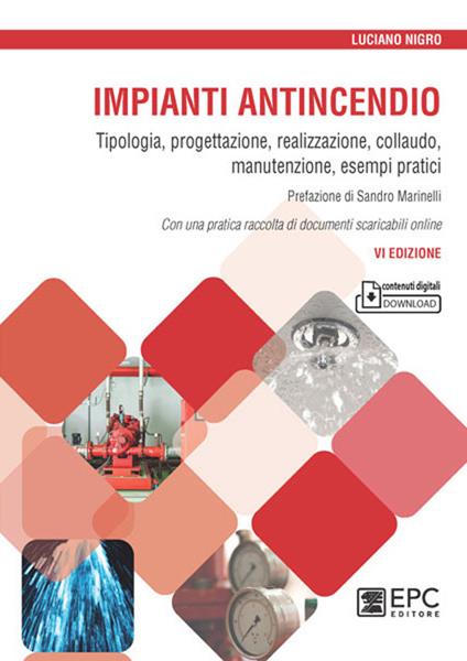 Impianti antincendio. Tipologia, progettazione, realizzazione, collaudo, manutenzione, esempi pratici - Luciano Nigro - copertina