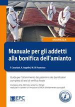 Manuale per gli addetti alla bonifica dell'amianto. Guida per l’ottenimento del patentino dei bonificatori completa di test di verifica finale. Con 250 foto, schemi e filmati scaricabili