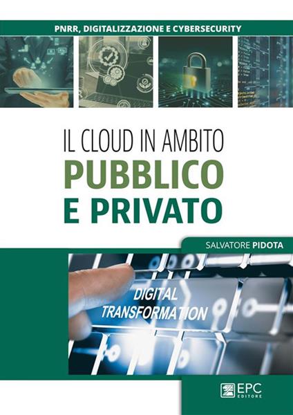 Il cloud in ambito pubblico e privato - Salvatore Pidota - ebook