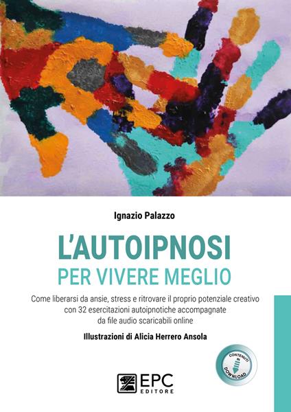 L' autoipnosi per vivere meglio - Ignazio Palazzo,Alicia Herrero Ansola - ebook