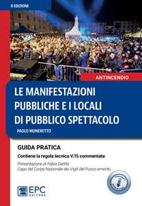 Le manifestazioni pubbliche e i locali di pubblico spettacolo. Guida pratica. Nuova ediz.