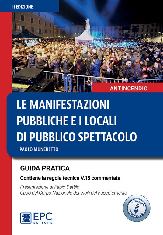 Le manifestazioni pubbliche e i locali di pubblico spettacolo. Guida pratica - Paolo Muneretto - ebook