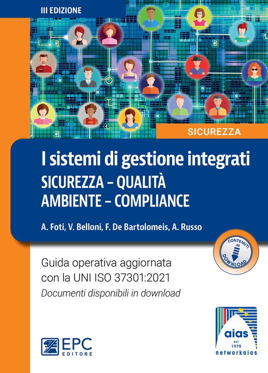 I sistemi di gestione integrati. Sicurezza, qualità, ambiente, compliance. Nuova ediz. - Alessandro Foti,Valentina Belloni,Francesco De Bartolomeis - copertina