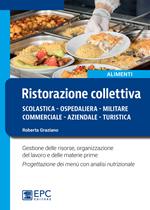 Ristorazione collettiva. Scolastica, ospedaliera, militare, commerciale, aziendale, turistica