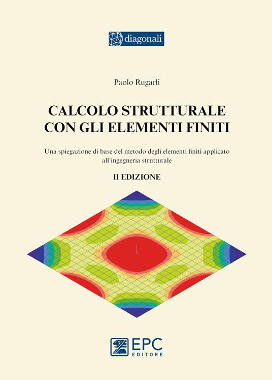 Calcolo strutturale con gli elementi finiti - Paolo Rugarli - copertina