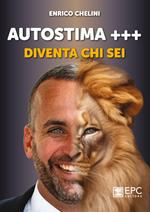 Autostima +++. Diventa chi sei