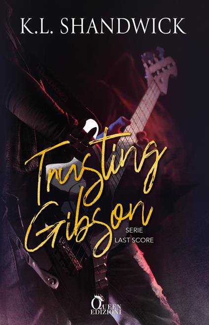 Trusting Gibson. Last score. Ediz. italiana - K. L. Shandwick,Ilaria Rosini - ebook