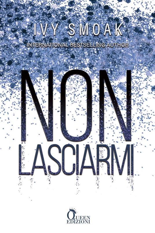 Non lasciarmi - Ivy Smoak,Michela Moroni - ebook