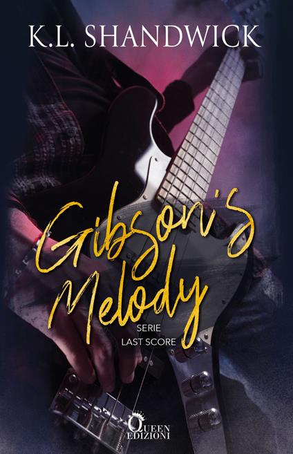Gibson's melody. Last score - K. L. Shandwick,Ilaria Rosini - ebook