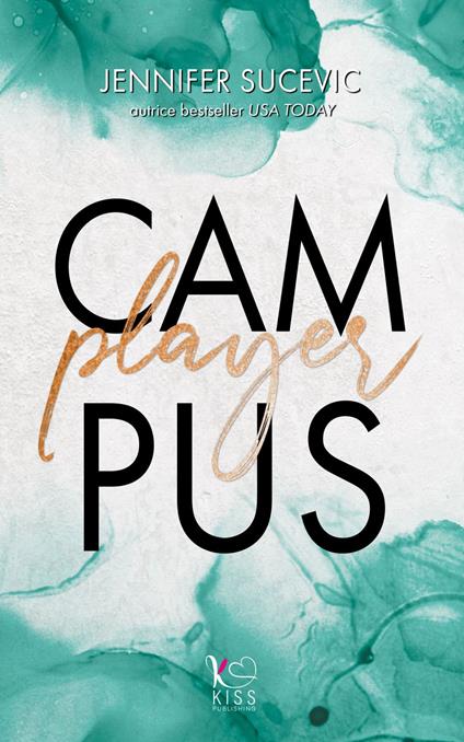 Campus Player. Da nemici ad amanti - Jennifer Sucevic,Alice Arcoleo - ebook