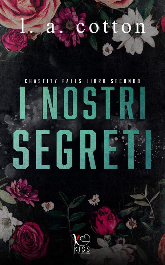 I nostri segreti. Chastity Falls. Vol. 2 - L. A. Cotton,Ludovica Granata - ebook