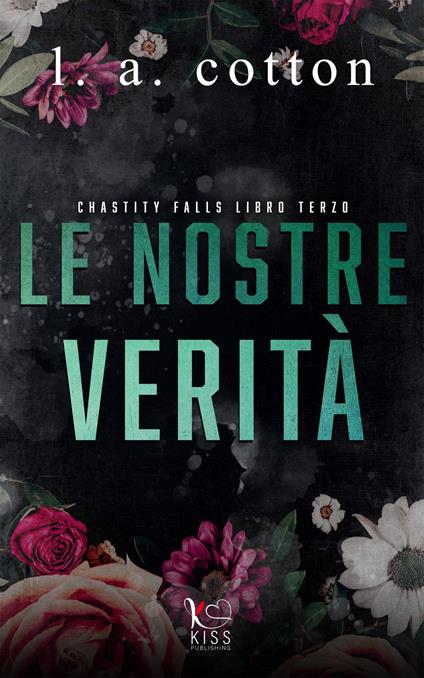 Le nostre verità. Chastity Falls. Vol. 3 - L. A. Cotton,Ludovica Granata - ebook