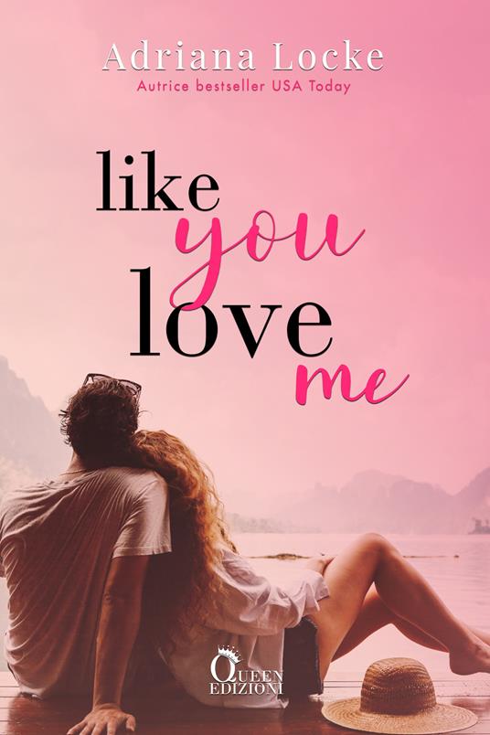 Like you love me - Adriana Locke,Chiara Polimeni - ebook