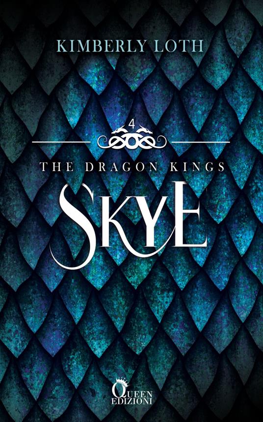 Skye. The dragon kings. Vol. 4 - Kimberly Loth,Francesca Rosa Ravallese - ebook