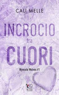 Incrocio tra cuori. Wyncote Wolves. Vol. 1