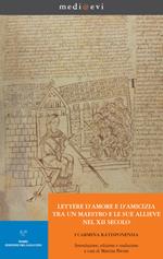 Lettere d'amore e d'amicizia tra un maestro e le sue allieve nel XII secolo. Vol. 1: Lettere d'amore e d'amicizia tra un maestro e le sue allieve nel XII secolo