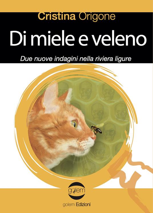 Di miele e veleno. Due nuove indagini nella riviera ligure - Cristina Origone - copertina