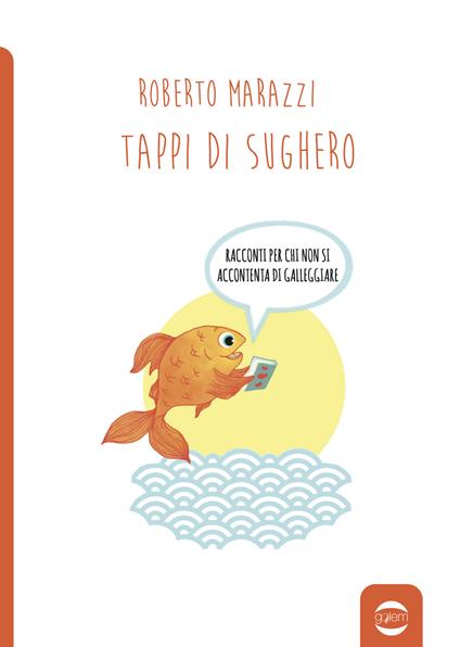 Tappi di sughero. Racconti per chi non si accontenta di galleggiare - Roberto Marazzi - copertina