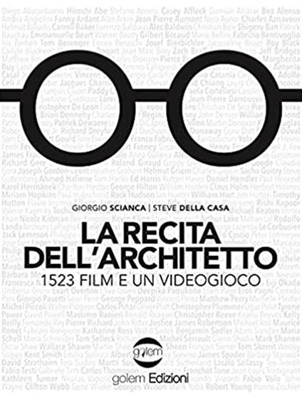 La recita dell'architetto. 1523 film e un videogioco - Giorgio Scianca,Steve Della Casa - copertina