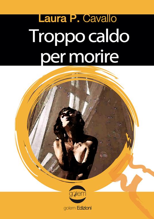 Troppo caldo per morire - Laura P. Cavallo - copertina