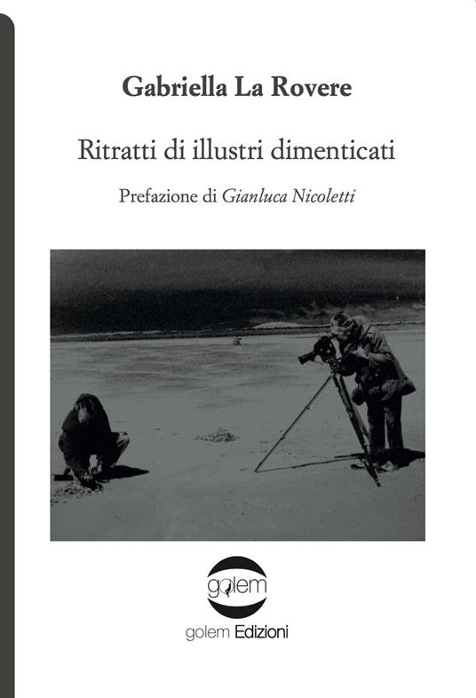 Ritratti di illustri dimenticati - Gabriella La Rovere - copertina