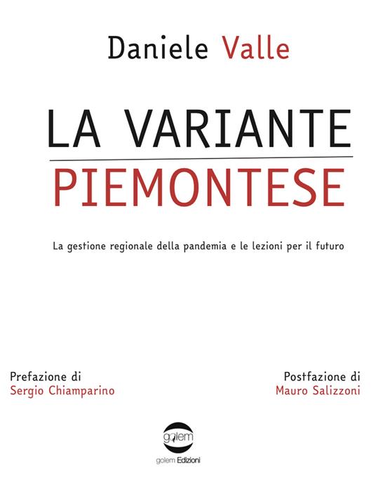 La variante piemontese. La gestione regionale della pandemia e le lezioni per il futuro - Daniele Valle - copertina