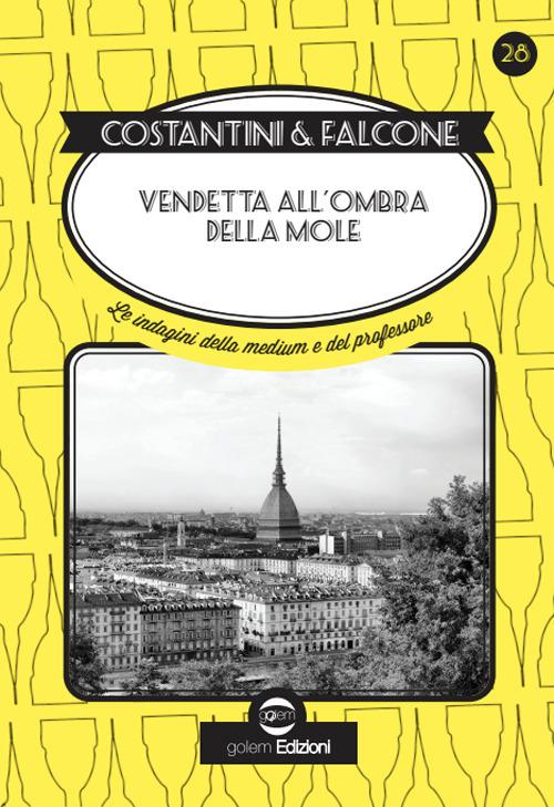 Vendetta all'ombra della Mole. Le indagini della medium e del professore - Laura Costantini,Loredana Falcone - copertina