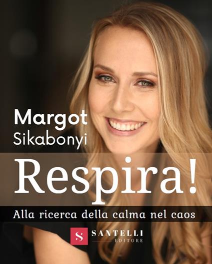 Respira! Alla ricerca della calma nel caos - Margot Sikabonyi - copertina