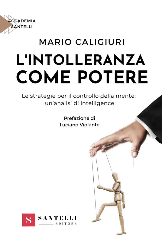 L'intolleranza come potere. Le strategie per il controllo della mente: un'analisi di intelligenze - Mario Caligiuri - copertina