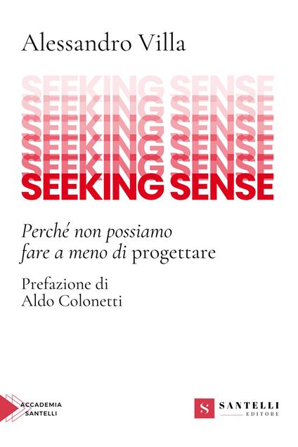 Seeking sense. Perché non possiamo fare a meno di progettare - Alessandro Villa - copertina