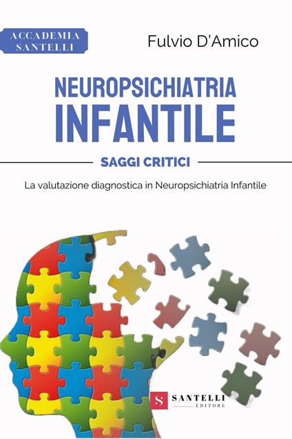 Neuropsichiatria infantile. Saggi critici: la valutazione diagnostica in neuropsichiatria infantile - Fulvio D'Amico - copertina