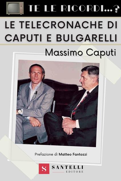 Te le ricordi... le telecronache di Caputi e Bulgarelli? - Massimo Caputi - copertina